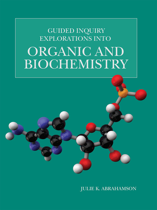Title details for Guided Inquiry Explorations Into Organic and Biochemistry by Julie K. Abrahamson - Available